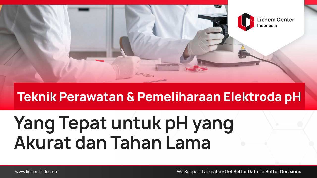 Teknik Perawatan & Penyimpanan Elektroda pH yang Tepat untuk pH yang Akurat dan Tahan Lama