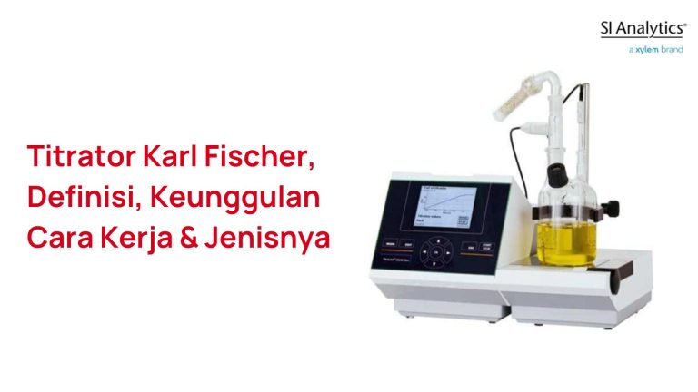 Titrator Karl Fischer, Definisi, Keunggulan, Cara Kerja dan Jenisnya